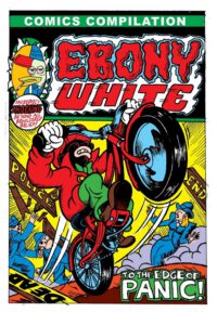 Cover image for Ebony White To The Edge of Panic: Comics Compilation