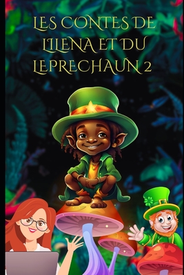 Cover image for Les contes de Lilena et du Leprechaun 2: Le monde de Félix le lutin