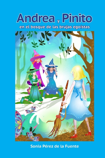 Cover image for Andrea y Pinito en el bosque de las brujas egoístas