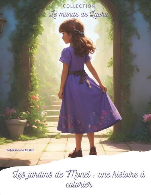 Cover image for Les jardins de Monet: une histoire à colorier: Le monde de Laura