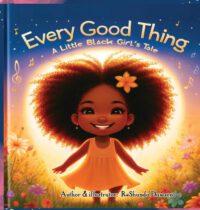 Cover image for Every Good Thing: A Little Black Girl's Tale