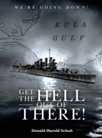 Cover image for Get the Hell Out of There We're Going Down: The History of the USS Helena CL50 and USS Houston CL81 During World War II by A Sailor Who Lived It