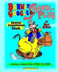 Cover image for Barney Google and Spark Plug, special compilation book by De Beck: Various plates from 1922 to 1929
