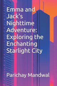 Cover image for Emma and Jack's Nighttime Adventure: Exploring the Enchanting Starlight City