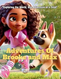 Cover image for The Adventures Of Brooke And Max: "Exploring the World, One Adventure at a Time"