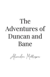 The Adventures of Duncan and Bane