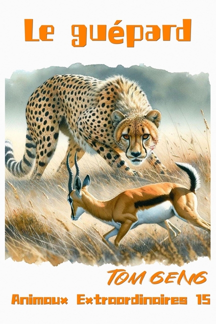 Contes Pour Enfants et Histoires pour Dormir: Le roi de la vitesse de la savane - Le guépard: Animaux Extraordinaires 15