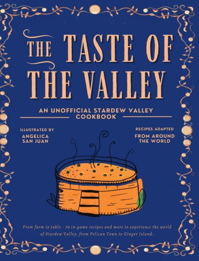 The Taste of the Valley: An Unofficial Stardew Valley Cookbook