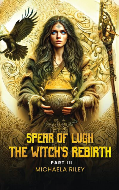 Spear of Lugh: The Witch's Rebirth - Part III
