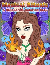 Magic Rituals: A Witchcraft Coloring Book