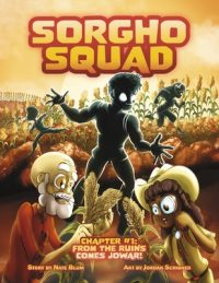 Cover image for Sorgho Squad: Chapter #1: From the Ruins Comes Jowar! Volume 1