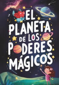 Cover image for El Planeta de los Poderes Mágicos: Cuento para explicar el Bullying a niños de 7 a 10 años