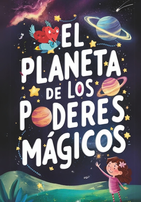 Cover image for El Planeta de los Poderes Mágicos: Cuento para explicar el Bullying a niños de 7 a 10 años