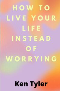 Cover image for How To Live Your Life Instead Of Worrying: The best way to let go of worry is to live in the moment.
