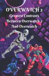 Cover image for Overwatch #2: Greatest Contrasts Between Overwatch 2 And Overwatch
