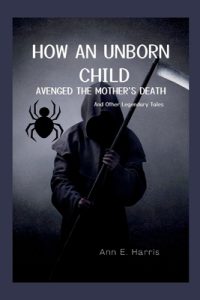 Cover image for How an Unborn Child Avenged the Mother's Death: And Other Legendary Tales