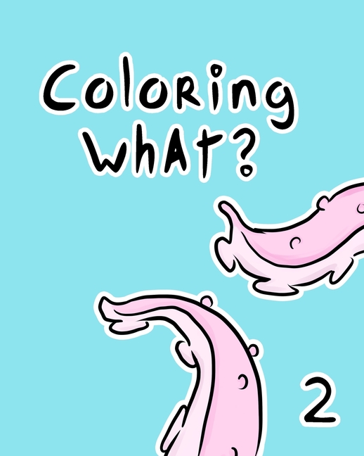 Cover image for Coloring What? 2