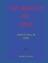 Cover image for The Beauty of Love: How to Fall in Love