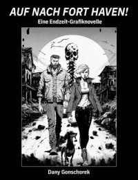 Cover image for Auf nach Fort Haven!: Eine Endzeit-Grafiknovelle