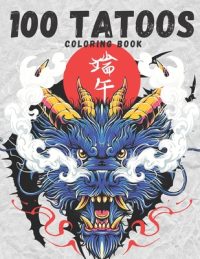 100 The Tattoo Coloring Book: Coloring Book for Adults