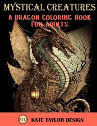 Cover image for Mystical Creatures: Dragon Coloring Book for Adults: A Fantasy Adult Coloring Book