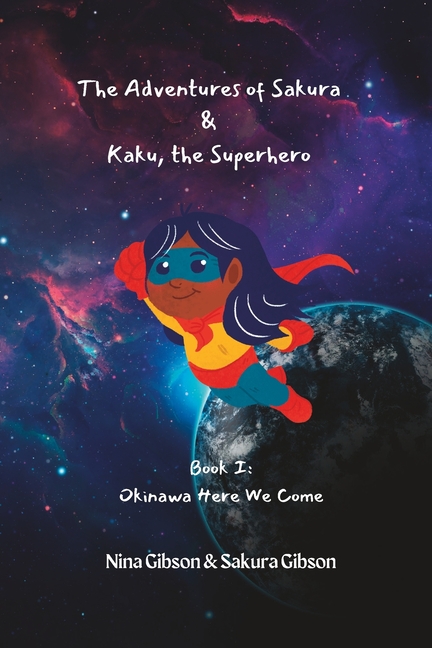 Cover image for The Adventures of Sakura & Kaku, the Superhero: Book I: Okinawa Here We Come