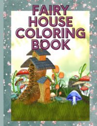 Cover image for Fairy House Coloring Book: 50 Coloring Pages for Teens & Adults for Stress Relief and Relaxation