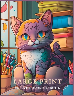 Cover image for Large Print 26 Cat Coloring Book for Adults: Stress reliever and improve fine motor skills