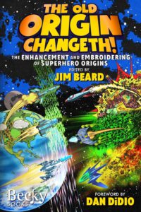 Cover image for The Old Origin Changeth!: The Enhancement and Embroidering of Superhero Origins