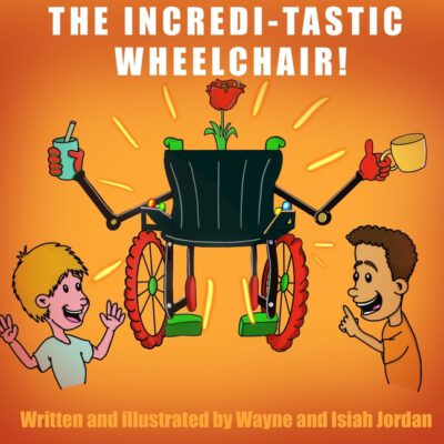 Cover image for The Incredi-Tastic Wheel Chair