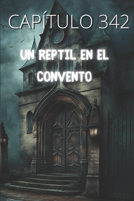 Cover image for Un Reptil En El Convento Capítulo 342: Saga de Libros Ilustrados Por Víctor Jiménez Villena