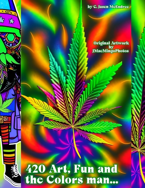 Cover image for 420 Art, Fun and the Colors Man....: Coloring for Grown-Ups