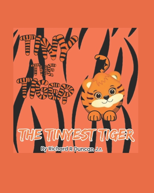 Cover image for Tiny the Tiger: The Tinyest Tiger