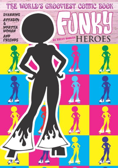 Cover image for Funky Heroes: The World's Grooviest Comic Book