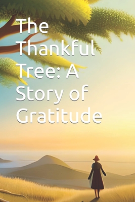 Cover image for The Thankful Tree: A Story of Gratitude