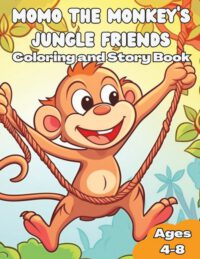 Cover image for Momo The Monkey's Jungle Friends Coloring and Story Book: Finding friends in fun places!