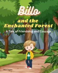 Cover image for BILLO AND THE ENCHANTED FOREST A Tale of Friendship and Courage