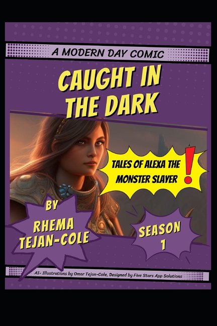 Cover image for Caught in the Dark: Tales of Alexa the Monster Slayer- Season One