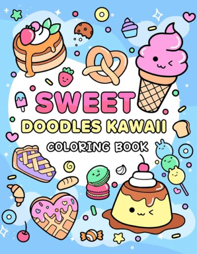 Cover image for Sweet Doodles Kawaii coloring book: Relaxing and Creative Coloring for All Ages