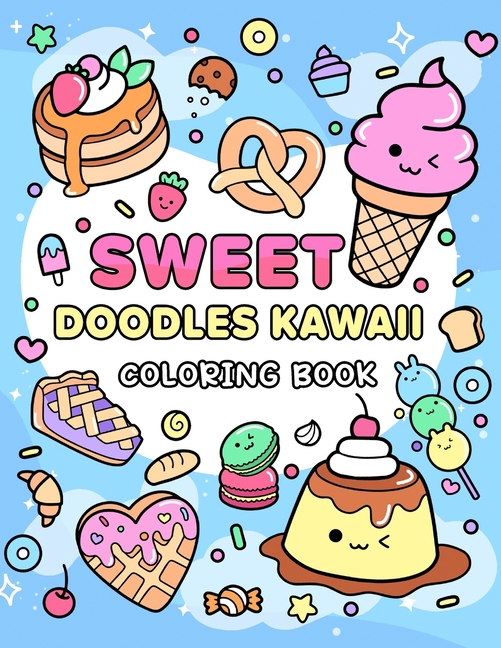 Cover image for Sweet Doodles Kawaii coloring book: Relaxing and Creative Coloring for All Ages