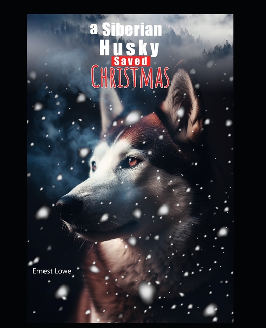 Cover image for A Siberian Husky Saved Christmas
