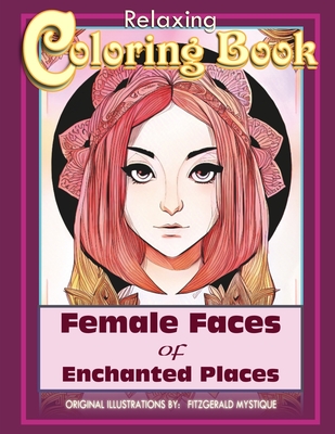 Cover image for Female Faces of Enchanted Places: Female Faces of Enchanted Places a Coloring Book for Relaxation