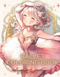 Cover image for Ballet Coloring Book: A Whimsical Ballet Coloring Book for Kids Sparking Fun and Imagination