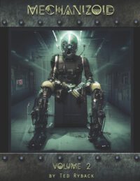 Cover image for Mechanizoid: Volume 2: An AI Infused Pictorial Art Experiment By Ted Ryback