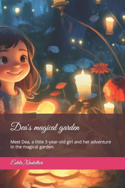 Cover image for Dea's magical garden: Meet Dean, a little 3-year-old girl and her adventure in the magical garden.
