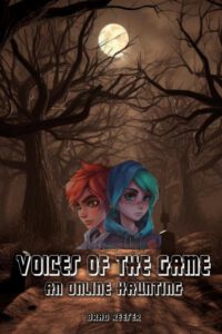 Cover image for Voices of the Game: An Online Haunting