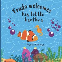 Cover image for Frudo welcomes his little brother: Read the fabulous story of meet the baby brother