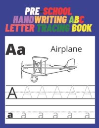 Cover image for Pre-school handwriting ABC letter tracing book: Learning to write for children, children's books by hand, and children aged 3-5 years, coloring drawin