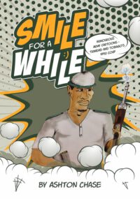Cover image for Smile for a While - Humorous Army Cartoons: Trinidad and Tobago's 1990 Coup