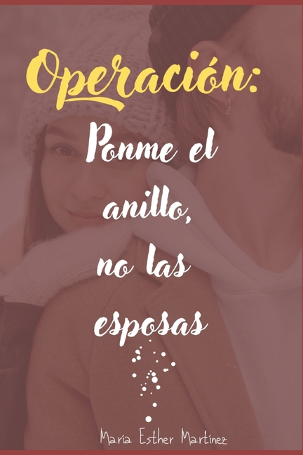 Cover image for Operación: Ponme el anillo, no las esposas